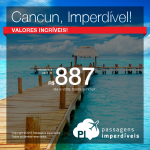 IMPERDÍVEL!!! Passagens para <b>CANCUN</b>, a partir de R$ 887, ida e volta!