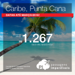 Passagens em promoção para <b>PUNTA CANA</b>, a partir de R$ 1.267, ida e volta! Datas até Março/2016!