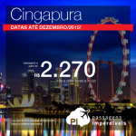 Promoção de passagens para <b>CINGAPURA</b>! A partir de R$ 2.270, ida e volta! Datas até Dezembro/2015!