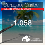 Passagens para <b>CURAÇAO</b>, saindo de Brasília ou Manaus! A partir de R$ 1.058, ida e volta!