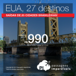 Passagens para os <b>ESTADOS UNIDOS</b>! A partir de R$ 990, ida e volta, para 27 destinos americanos! Austin, Las Vegas, Los Angeles, Miami, Nova Orleans, San Diego, San Francisco e muito mais! Datas até Agosto!