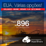 Passagens para os <b>ESTADOS UNIDOS</b>: Orlando, Miami, Las Vegas, Los Angeles, Nova York e mais! A partir de R$ 896, ida e volta! Saídas de várias cidades brasileiras!