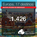 Seleção de passagens para a <b>EUROPA</b>: 17 destinos em promoção! Vá para Barcelona, Bruxelas, Genebra, Munique, Paris, Veneza e muito mais! A partir de R$ 1.426, ida e volta!