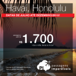 Promoção de passagens para <b>HONOLULU</b>, no Havaí! A partir de R$ 1.700, ida e volta! Datas de Julho até Dezembro/2015!