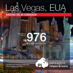 Seleção de passagens em promoção para <b>LAS VEGAS</b>! A partir de R$ 976, ida e volta! Saídas de 20 cidades brasileiras!