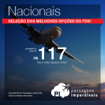 Procurando <b>PASSAGENS NACIONAIS</b> em promoção? Veja agora a seleção com as melhores opções do final de semana! A partir de R$ 117, ida e volta!