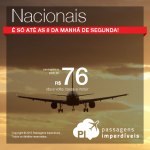 Está no ar! Seleção das melhores <b>PASSAGENS NACIONAIS</b> em promoção! A partir de R$ 76, ida e volta!