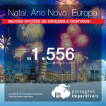 Preços ainda mais baixos! Natal e Ano Novo na <b>EUROPA</b>, a partir de R$ 1.556, ida e volta! 17 destinos da Itália, Suíça, Holanda, Espanha e mais!