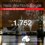 Natal e Ano Novo na <b>EUROPA</b>: 41 destinos na Espanha, França, Itália, Suíça, Reino Unido, Alemanha, Portugal e mais! Passagens a partir de R$ 1.752, ida e volta! Saídas de 10 cidades brasileiras!