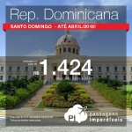 Passagens para a <b>REPÚBLICA DOMINICANA</b>! Vá para SANTO DOMINGO, pagando a partir de R$ 1.424, ida e volta!