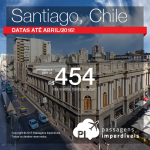 Baixou! Passagens para <b>SANTIAGO</b>, no Chile, a partir de R$ 454, ida e volta! Datas até Abril/2016!