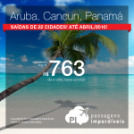 Passagens para o <b>CARIBE</b>: Aruba, Cancun ou Panamá, a partir de R$ 763, ida e volta!