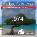 Passagens para o <b>CARIBE</b>: Aruba ou Curaçao! A partir de R$ 974, ida e volta! Datas até Dezembro/2015!