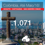 Passagens em promoção para a <b>COLÔMBIA</b>: Bogotá, Cartagena, Medellín, San Andrés ou Santa Marta! A partir de R$ 1.071, ida e volta! Datas até Maio/2016!