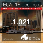 Passagens para 18 destinos dos <b>ESTADOS UNIDOS</b>: Atlanta, Austin, Boston, Chicago, Filadelfia, Houston, Nova Orleans, Washington e mais! A partir de R$ 1.021, ida e volta!