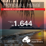 Passagens para o <b>HAVAÍ</b>: Vá para Honolulu, pagando a partir de R$ 1.644, ida e volta; ou a partir de R$ 2.185, ida e volta, COM TAXAS!