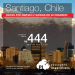 IMPERDÍVEL!!! Passagens para o <b>CHILE</b>, a partir de R$ 444, ida e volta! Garanta agora sua viagem para <b>SANTIAGO</b>!