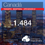 Passagens em promoção para o <b>CANADÁ</b>: Toronto ou Montreal, a partir de R$ 1.484, ida e volta; a partir de R$ 1.902, ida e volta, COM TAXAS INCLUÍDAS!