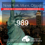 Passagens para <b>NOVA YORK</b>, <b>MIAMI</b> ou <b>ORLANDO</b>! A partir de R$ 989, ida e volta; a partir de R$ 1.425, ida e volta, COM TAXAS INCLUÍDAS!