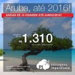 Passagens em promoção para <b>ARUBA</b> saindo de 15 cidades brasileiras! A partir de R$ 1.310, ida e volta; a partir de R$ 1.941, ida e volta, COM TAXAS INCLUÍDAS!