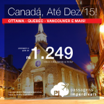 <b>CANADÁ</b> barato de verdade: Ottawa, Quebec, Vancouver, Toronto e mais, a partir de R$ 1.249, ida e volta; a partir de R$ 1.754, ida e volta, COM TAXAS INCLUÍDAS!