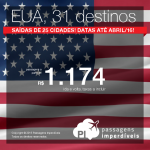 Promoção de passagens para 31 destinos dos <b>ESTADOS UNIDOS</b>: a partir de R$ 1.174, ida e volta; a partir de R$ 1.631, ida e volta, COM TAXAS INCLUÍDAS! Datas até Abril/2016!