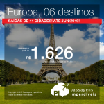 Passagens para a <b>EUROPA</b>: Paris, Roma, Veneza, Milão, Madri ou Londres! A partir de R$ 1.626, ida e volta; a partir de R$ 2.277, ida e volta, COM TAXAS INCLUÍDAS!