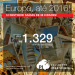 Seleção de passagens para a <b>EUROPA</b>: Amsterdam, Barcelona, Berlim, Londres, Paris, Roma e mais! A partir de R$ 1.329, ida e volta; a partir de R$ 2.408, ida e volta, COM TAXAS INCLUÍDAS!