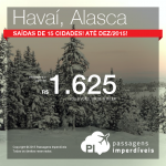 Continua! Passagens baratas para o <b>HAVAÍ</b> ou para o <b>ALASCA</b>! A partir de R$ 1.625, ida e volta; a partir de R$ 2.067, ida e volta, COM TAXAS, em até 12x sem juros!