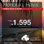 Passagens em promoção para <b>HONOLULU</b>, no <b>HAVAÍ</b>! A partir de R$ 1.595, ida e volta; a partir de R$ 2.040, ida e volta, COM TAXAS INCLUÍDAS, em até 6x sem juros!