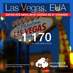 Passagens para <b>LAS VEGAS</b>, saindo de 27 cidades brasileiras! A partir de R$ 1.170, ida e volta; a partir de R$ 1.679, ida e volta, COM TAXAS INCLUÍDAS!