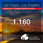 Passagens para <b>LAS VEGAS</b> ou <b>LOS ANGELES</b>: a partir de R$ 1.160, ida e volta; a partir de R$ 1.635, ida e volta, COM TAXAS INCLUÍDAS! Até 2016, saindo de 17 cidades brasileiras!