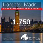 Seleção de passagens para a <b>EUROPA</b>: LONDRES ou MADRI, saindo de <b>38 cidades brasileiras</b>! A partir de R$ 1.750, ida e volta; a partir de R$ 2.212, ida e volta, COM TAXAS INCLUÍDAS!