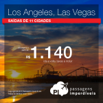 Promoção de Passagens para <b>Las Vegas</b> ou <b>Los Angeles</b>! A partir de R$ 1.140, ida e volta; R$ 1.557 ida e volta com taxas incluídas!