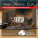 Passagens baratas para <b>NEW ORLEANS</b>, a partir de R$ 973, ida e volta; a partir de R$ 1.432, ida e volta, COM TAXAS INCLUÍDAS, em até 8x sem juros!