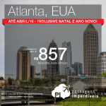 Passagens para <b>ATLANTA</b> nos Estados Unidos, até Abril/2016, inclusive no NATAL e ANO NOVO! A partir de R$ 857, ida e volta; a partir de R$ 1.337, ida e volta, COM TAXAS INCLUÍDAS, em 5x sem juros!