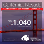 Passagens para <b>SAN FRANCISCO</b>, <b>LOS ANGELES</b> ou <b>LAS VEGAS</b>! A partir de R$ 1.040, ida e volta; a partir de R$ 1.465, ida e volta, COM TAXAS INCLUÍDAS!