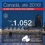 Novas origens! Novos destinos! Passagens para o <b>CANADÁ</b>, a partir de R$ 1.052, ida e volta; a partir de R$ 1.635, ida e volta, COM TAXAS INCLUÍDAS!