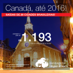 Passagens para o <b>CANADÁ</b>: CALGARY, MONTREAL, OTTAWA, QUEBEC, TORONTO ou VANCOUVER, a partir de R$ 1.193, ida e volta; a partir de R$ 1.716, ida e volta, COM TAXAS INCLUÍDAS! Datas até 2016!