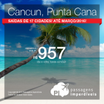 Quer viajar para o <b>CARIBE</b>? Passagens para <b>CANCUN</b> ou <b>PUNTA CANA</b>, a partir de R$ 957, ida e volta; a partir de R$ 1.429, ida e volta, COM TAXAS INCLUÍDAS!