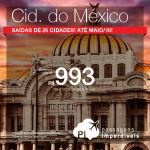 Promoção de passagens para a <b>CIDADE DO MÉXICO</b>! A partir de R$ 993, ida e volta; a partir de R$ 1.465, ida e volta, COM TAXAS INCLUÍDAS, em até 8x sem juros!