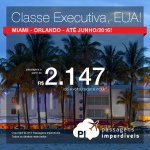 BAIXOU!!! IMPERDÍVEL!!! Passagens em <b>CLASSE EXECUTIVA</b> para os Estados Unidos: Miami ou Orlando, a partir de R$ 2.147, ida e volta! Datas até 2016, inclusive Natal, Ano Novo, Férias de Janeiro e Carnaval!