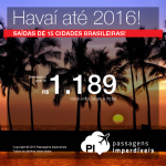 Passagens para o <b>HAVAÍ</b>: Honolulu, saindo de 15 cidades brasileiras! A partir de R$ 1.189, ida e volta; a partir de R$ 1.616, ida e volta, COM TAXAS INCLUÍDAS!