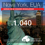 Passagens para <b>NOVA YORK</b>, saindo de 22 cidades brasileiras, com PREÇO ÚNICO! A partir de R$ 1.040, ida e volta; a partir de R$ 1.540, ida e volta, COM TAXAS INCLUÍDAS!