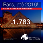 Novos Trechos! Passagens para <b>PARIS</b>! A partir de R$ 1.783, ida e volta; a partir de R$ 2.336, ida e volta, COM TAXAS INCLUÍDAS, em até 5x sem juros!