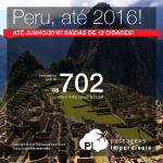 Promoção de passagens para o <b>PERU</b> até 2016! A partir de R$ 702, ida e volta; a partir de R$ 1.053, ida e volta, COM TAXAS INCLUÍDAS!