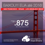 BAIXOU!!! Passagens para os <b>ESTADOS UNIDOS</b>: San Francisco, Las Vegas, Los Angeles, Miami e mais! A partir de R$ 875, ida e volta; a partir de R$ 1.360, ida e volta, COM TAXAS! Datas até 2016!