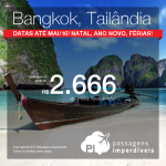 Passagens para <b>BANGKOK</b> – Tailândia, a partir de R$ 2.666, ida e volta; a partir de R$ 2.970, ida e volta, COM TAXAS INCLUÍDAS, em 6x sem juros!