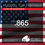 Passagens para <b>HOUSTON</b> ou <b>SAN FRANCISCO</b>, a partir de R$ 865, ida e volta; a partir de R$ 1.280, ida e volta, COM TAXAS INCLUÍDAS! Datas até Agosto/2016!