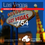 IMPERDÍVEL!!! Passagens para <b>LAS VEGAS</b> por menos de R$ 800, ida e volta – a partir de R$ 1.189, ida e volta, COM TAXAS! Saídas de 28 cidades brasileiras, com datas até Maio/2016!